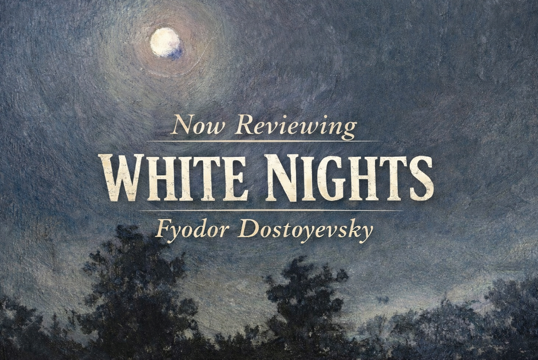 Now Reviewing: White Nights by Dostoevsky